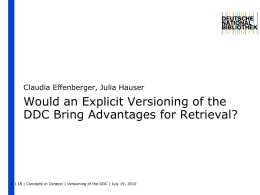 Claudia Effenberger, Julia Hauser  Would an Explicit Versioning of the DDC Bring Advantages for Retrieval?  1 | 18 | Concepts in Context |