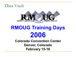 Data Vault  RMOUG Training Days Colorado Convention Center Denver, Colorado February 15-16 Data Vault; What’s The Combination?  Jeff Meyer Enterprise Data Integration – Oracle DBA Department of Technology.