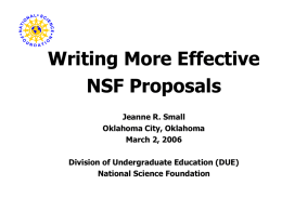 Writing More Effective NSF Proposals Jeanne R. Small Oklahoma City, Oklahoma March 2, 2006 Division of Undergraduate Education (DUE) National Science Foundation.