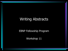 Writing Abstracts EBNP Fellowship Program  Workshop 11 What is an Abstract? Why take the time to write a good abstract?