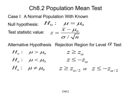 Ch8.2 Population Mean Test Case I: A Normal Population With Known Null hypothesis:    0 x  0 z  / n  H0 :  Test statistic value:  Alternative.