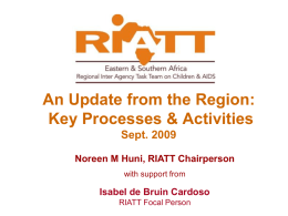 An Update from the Region: Key Processes & Activities Sept. 2009 Noreen M Huni, RIATT Chairperson with support from  Isabel de Bruin Cardoso RIATT Focal Person.