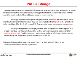 PAC37 Charge 1.) Review new proposals, previously conditionally approved proposals, and letters of intent† for experiments that will utilize the 12 GeV.
