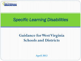 Specific Learning Disabilities Guidance for West Virginia Schools and Districts  April 2012 Guidelines for Identifying Students with Specific Learning Disabilities  Guidelines to inform  practice and.