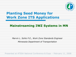 Planting Seed Money for Work Zone ITS Applications Mainstreaming IWZ Systems in MN  Marvin L.