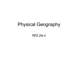 Physical Geography WG.2a-c Climate charateristics  • Three common charateristics that define climate –Temperature –Precipitation –Seasons (hot/cold, wet/dry)