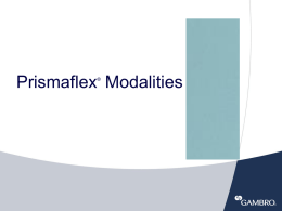 Prismaflex Modalities ® © 2006/Gambro Renal Product s 306100140 Rev A.