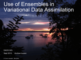 Use of Ensembles in Variational Data Assimilation  DAOS WG. Sept 2012.  Andrew Lorenc  © Crown copyright Met Office.