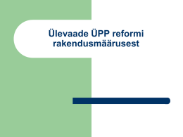 Ülevaade ÜPP reformi rakendusmäärusest Ülevaate eesmärk       Käesoleva ülevaate eesmärk on anda üldine arusaam ÜPP reformi rakendamiseks välja töötatud Euroopa Nõukogu määruse eelnõust, mis läheb.