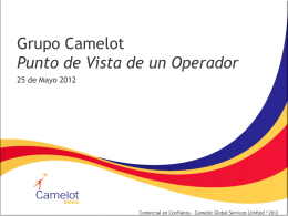 Grupo Camelot Punto de Vista de un Operador 25 de Mayo 2012  Comercial en Confianza – Camelot Global Services Limited © 2012