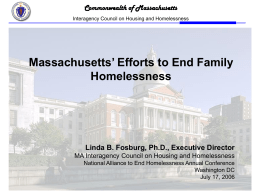 Commonwealth of Massachusetts Interagency Council on Housing and Homelessness  Massachusetts’ Efforts to End Family Homelessness  Linda B.