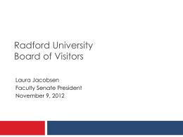 Radford University Board of Visitors Laura Jacobsen Faculty Senate President November 9, 2012 Focus of September Presentation Fostering a Healthy Culture     Learn from recommendations of the Association.