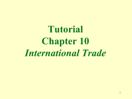 Tutorial Chapter 10 International Trade 1. International trade leads to greater economies of scale. True The market enlarges with international trade, so up to a certain.