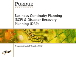 Business Continuity Planning (BCP) & Disaster Recovery Planning (DRP)  Presented by Jeff Smith, CISSP.