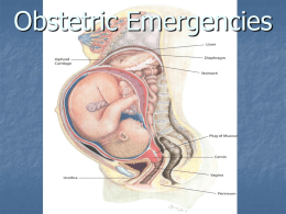Obstetric Emergencies Obstetric Emergencies: We will cover...    Normal Pregnancy Common medical and surgical complications of pregnancy.