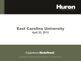 East Carolina University April 20, 2010  © Huron Consulting Group Inc. All rights reserved.