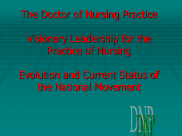 The Doctor of Nursing Practice  Visionary Leadership for the Practice of Nursing Evolution and Current Status of the National Movement.