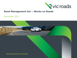 Road Management Act – Works on Roads November 2011 Road Management Act – Works on Roads  Presentation Summary  Background  Road Management Act.