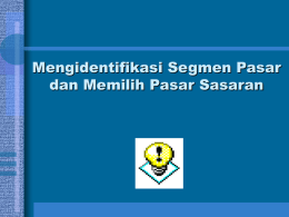 Mengidentifikasi Segmen Pasar dan Memilih Pasar Sasaran Tiga Langkah Segmentasi 1. Mengidentifikasi dan memilah-milah segmen 2.