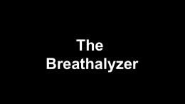 The Breathalyzer The Breathalyzer The Breathalyzer Reaction C2H5OH H2O Ethanol  +  Cr2O72- + H+ →  Orange  Acid  CH3COOH  Acetic Acid  + Cr3+ +  Green Water  If the orange colour decreases there is alcohol present. It.
