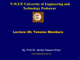 N.W.F.P. University of Engineering and Technology Peshawar  Lecture 06: Tension Members  By: Prof Dr.