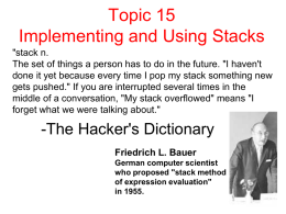 Topic 15 Implementing and Using Stacks "stack n. The set of things a person has to do in the future.