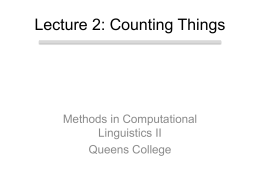 Lecture 2: Counting Things  Methods in Computational Linguistics II Queens College Overview • Role of probability and statistics in computational linguistics • Basics of Probability • nltk.