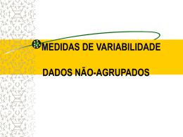 MEDIDAS DE VARIABILIDADE  DADOS NÃO-AGRUPADOS  Profa. Rossana Fraga Benites MEDIDAS DE VARIABILIDADE PARA CONJUNTOS DE DADOS Dizem respeito a descrição de um grupo de valores.