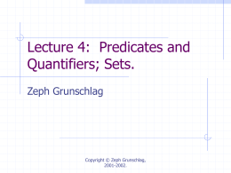 Lecture 4: Predicates and Quantifiers; Sets. Zeph Grunschlag  Copyright © Zeph Grunschlag, 2001-2002. Announcements HW1 due now  L4
