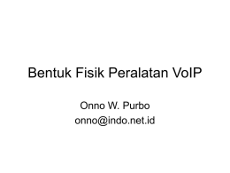 Bentuk Fisik Peralatan VoIP Onno W. Purbo onno@indo.net.id Linksys SPA941 IP Phone WiFi Phone.