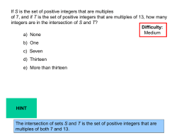 If S is the set of positive integers that are multiples of 7, and if T is the set of positive.