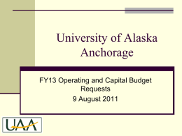 University of Alaska Anchorage FY13 Operating and Capital Budget Requests 9 August 2011 UAA: The 21st Century Regional Public University  Unites Traditional Community College and.