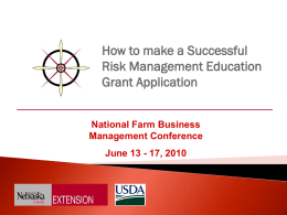 How to make a Successful Risk Management Education Grant Application National Farm Business Management Conference June 13 - 17, 2010