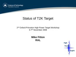 Status of T2K Target 2nd Oxford-Princeton High-Power Target Workshop 6-7th November 2008  Mike Fitton RAL.