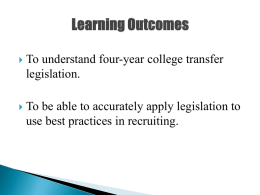   To understand four-year college transfer legislation.    To be able to accurately apply legislation to use best practices in recruiting.