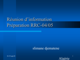 Réunion d’information Préparation RRC-04/05  slimane djematene 18-19 sept.03  Algérie Plan de la présentation Organisation au sein du groupe des pays arabes.  Les activités menées en préparation à.