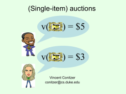 (Single-item) auctions  v(  ) = $5  v(  ) = $3  Vincent Conitzer conitzer@cs.duke.edu A few different 1-item auction mechanisms • English auction: – Each bid must be higher.