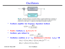 Oscillators  * Feedback amplifier but frequency dependent feedback A f s    As  1   f ( s) A( s)  * Positive.
