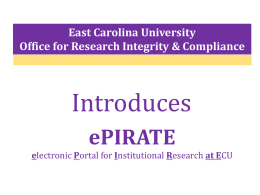 East Carolina University Office for Research Integrity & Compliance  Introduces ePIRATE electronic Portal for Institutional Research at ECU.