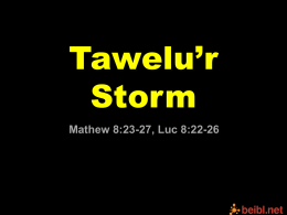 Tawelu’r Storm Mathew 8:23-27, Luc 8:22-26 Un diwrnod dwedodd Iesu wrth ei ddisgyblion, “Beth am i ni groesi i ochr draw'r llyn?” Aeth Iesu.