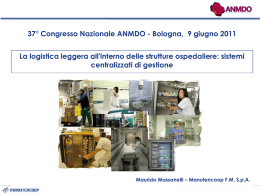 37° Congresso Nazionale ANMDO - Bologna, 9 giugno 2011 La logistica leggera all'interno delle strutture ospedaliere: sistemi centralizzati di gestione  Maurizio Massanelli –