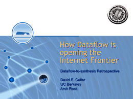 How Dataflow is opening the Internet Frontier Dataflow-to-synthesis Retrospective David E. Culler UC Berkeley Arch Rock.