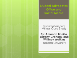 Student Advocates Office and Social Media  Studentaffairs.com  Virtual Case Study By: Amanda Bonilla, Brittany Graham, and Whitney Watkins Indiana University.