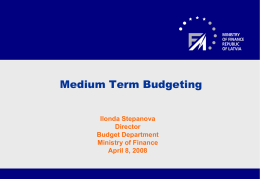 Medium Term Budgeting Ilonda Stepanova Director Budget Department Ministry of Finance April 8, 2008 Overall planning process (advisable model) Policy planning process Medium term budget planning process  Ministries' Strategic planning process  Performance Budgeting.