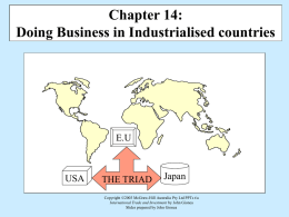Chapter 14: Doing Business in Industrialised countries  E.U  USA  THE TRIAD  Japan  Copyright ©2003 McGraw-Hill Australia Pty Ltd PPTs t/a International Trade and Investment by John Gionea Slides.