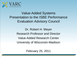 Value-Added Systems Presentation to the ISBE Performance Evaluation Advisory Council Dr. Robert H.