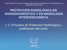 Curso del OIEA con programa estándar sobre Protección Radiológica en radiodiagnóstico y en radiología intervencionista  PROTECCIÓN RADIOLÓGICA EN RADIODIAGNÓSTICO Y EN RADIOLOGÍA INTERVENCIONISTA L 0.