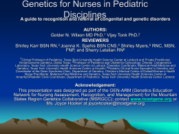 Genetics for Nurses in Pediatric Disciplines A guide to recognition and referral of congenital and genetic disorders AUTHORS: Golder N.