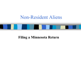 Non-Resident Aliens  Filing a Minnesota Return Minnesota Residency for tax purposes   183 day rule - in Minnesota – must establish a tax home -