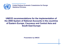 United Nations Economic Commission for Europe Statistical Division  UNECE recommendations for the implementation of the 2008 System of National Accounts in the countries of.